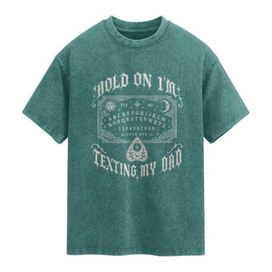 Hold On I Am Texting My Dad Gothic Halloween Washed Cotton T-Shirt Funny Talking board