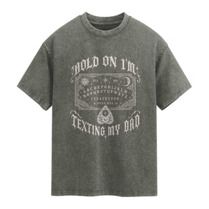Hold On I Am Texting My Dad Gothic Halloween Washed Cotton T-Shirt Funny Talking board