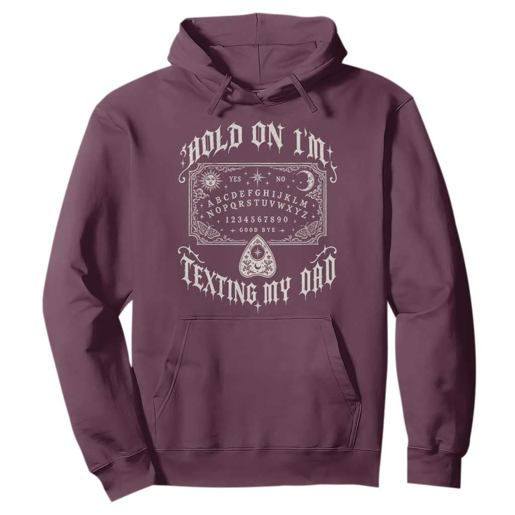 Hold On I Am Texting My Dad Gothic Halloween Hoodie Funny Talking board
