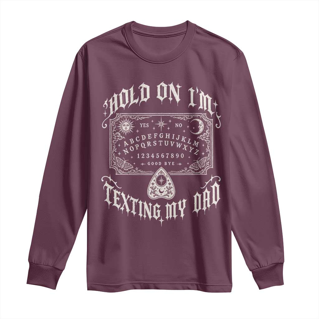 Hold On I Am Texting My Dad Gothic Halloween Long Sleeve Shirt Funny Talking board