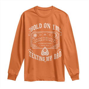 Hold On I Am Texting My Dad Gothic Halloween Long Sleeve Shirt Funny Talking board