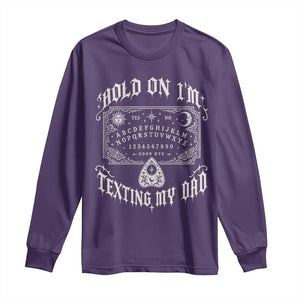Hold On I Am Texting My Dad Gothic Halloween Long Sleeve Shirt Funny Talking board