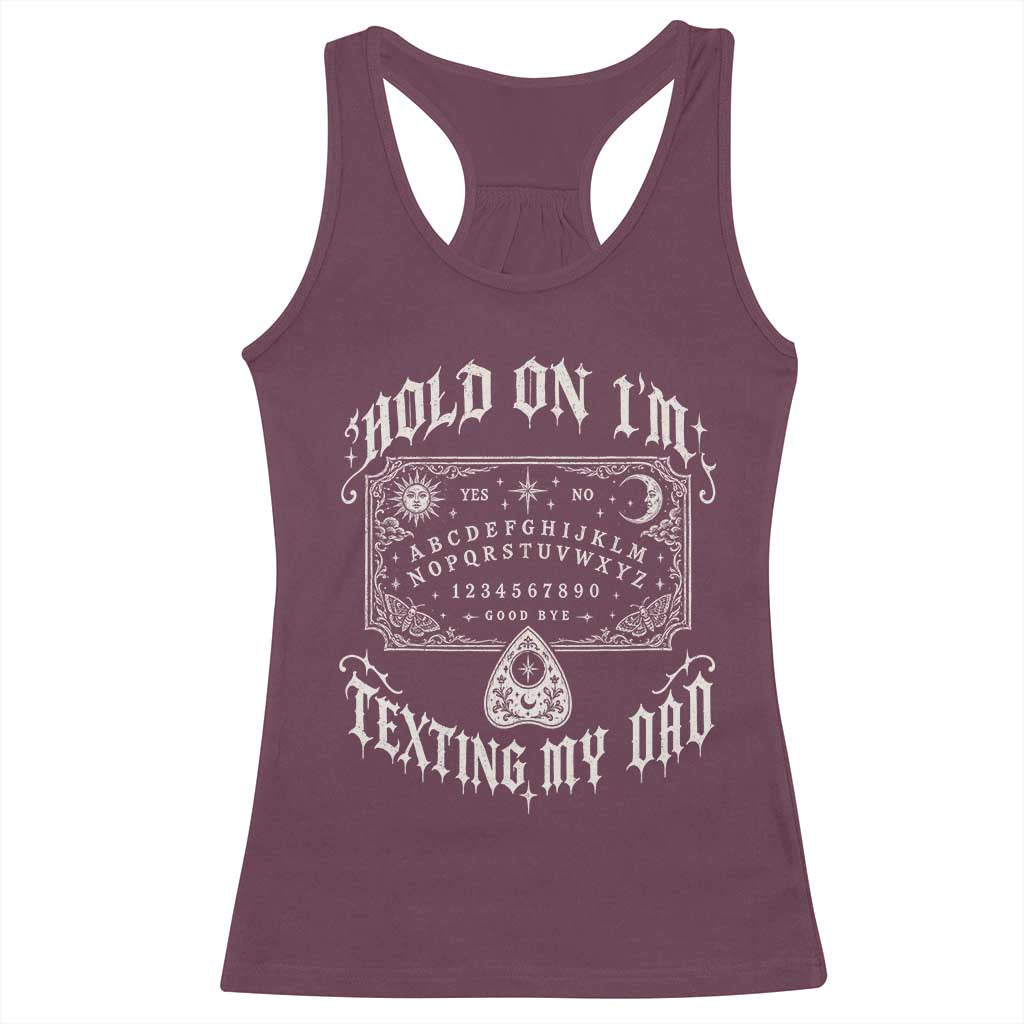 Hold On I Am Texting My Dad Gothic Halloween Racerback Tank Top Funny Talking board