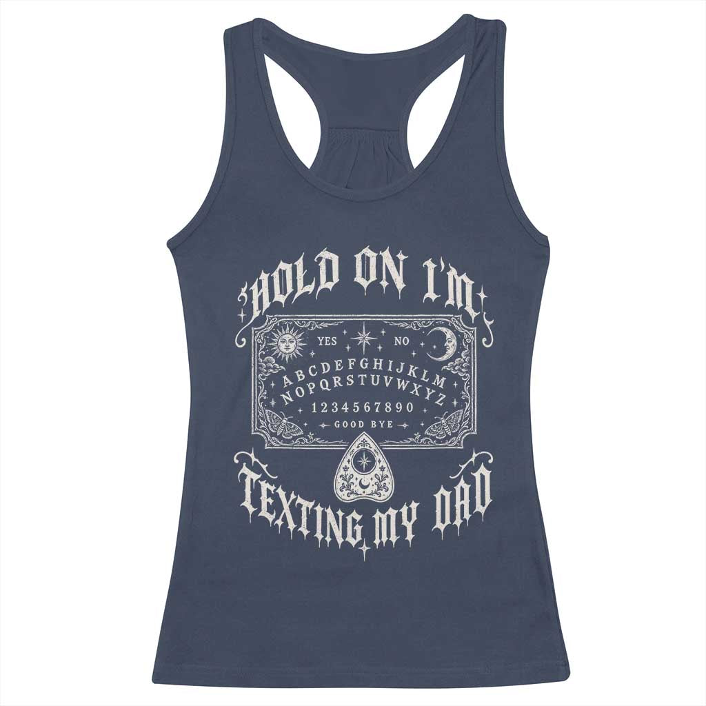Hold On I Am Texting My Dad Gothic Halloween Racerback Tank Top Funny Talking board