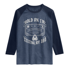 Hold On I Am Texting My Dad Gothic Halloween Raglan Shirt Funny Talking board