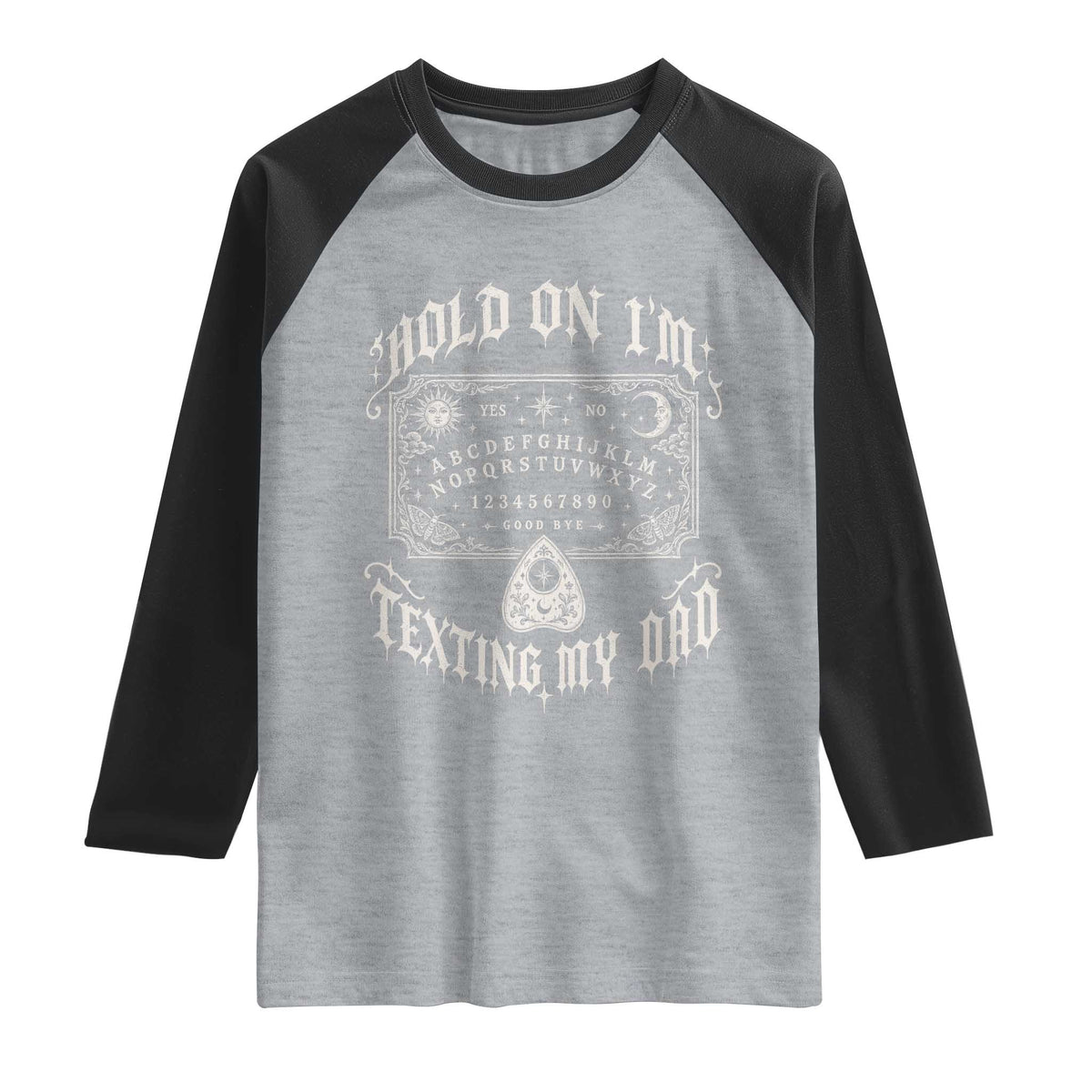Hold On I Am Texting My Dad Gothic Halloween Raglan Shirt Funny Talking board