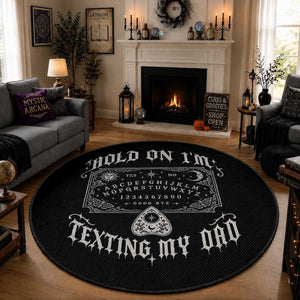 Hold On I Am Texting My Dad Gothic Halloween Round Rug Funny Talking board