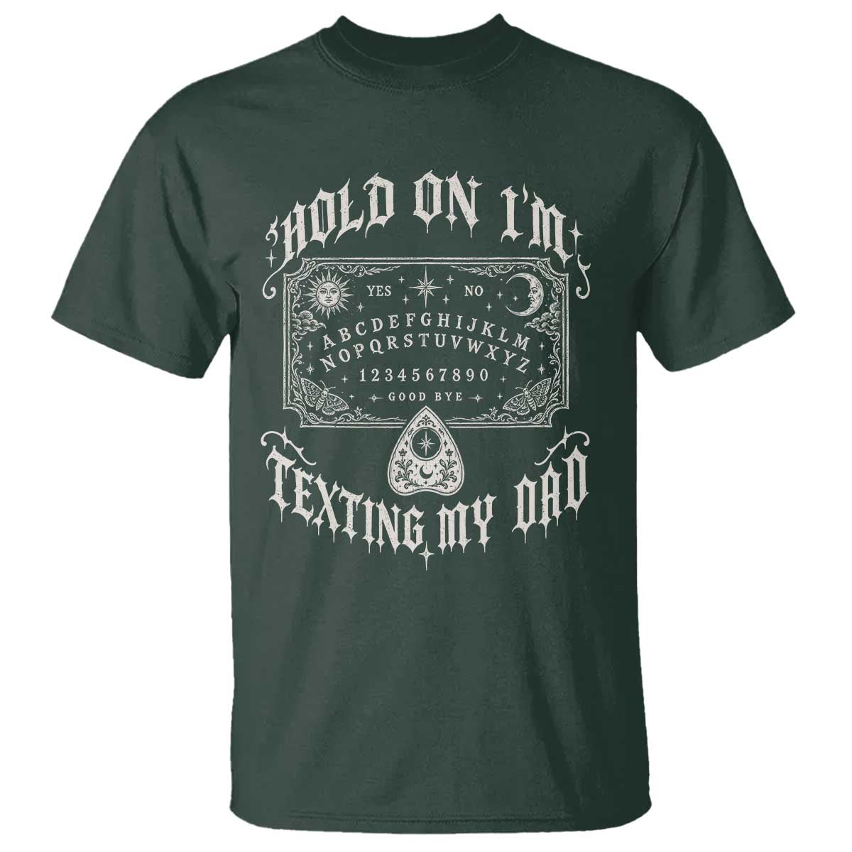 Hold On I Am Texting My Dad Gothic Halloween T Shirt Funny Talking board