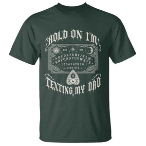 Hold On I Am Texting My Dad Gothic Halloween T Shirt Funny Talking board