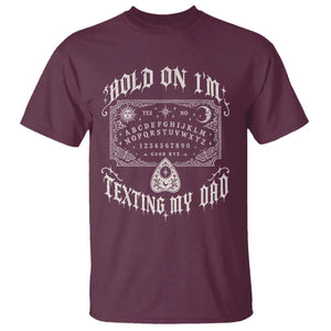 Hold On I Am Texting My Dad Gothic Halloween T Shirt Funny Talking board