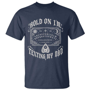 Hold On I Am Texting My Dad Gothic Halloween T Shirt Funny Talking board