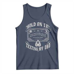 Hold On I Am Texting My Dad Gothic Halloween Tank Top Funny Talking board