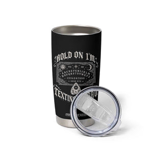 Hold On I Am Texting My Dad Gothic Halloween Tumbler Cup Funny Talking board