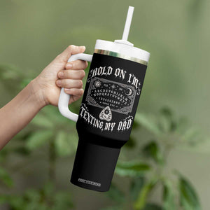 Hold On I Am Texting My Dad Gothic Halloween Tumbler With Handle Funny Talking board