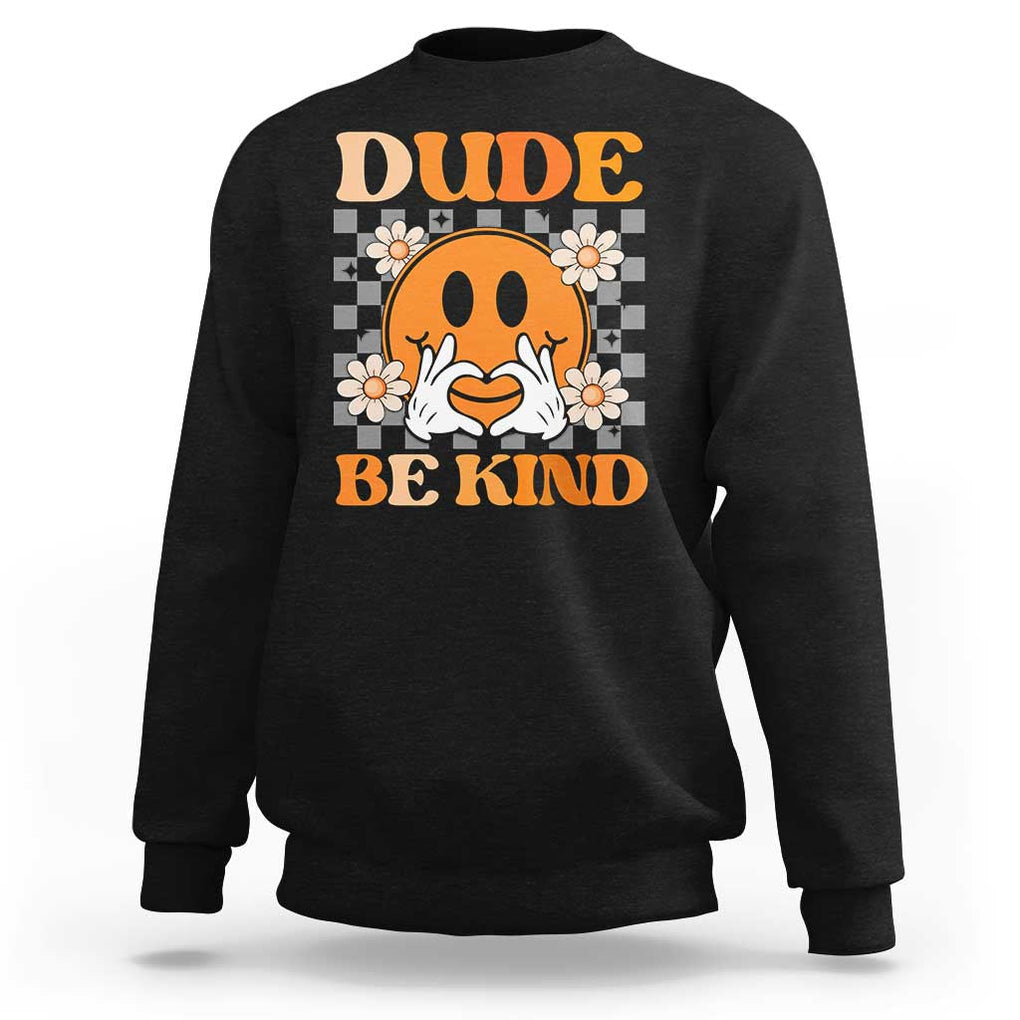 Anti Bullying Awareness Sweatshirt Dude Be Kind Unity Day Heart Daisy Flower TS11 Black Print Your Wear