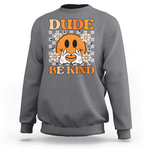 Anti Bullying Awareness Sweatshirt Dude Be Kind Unity Day Heart Daisy Flower TS11 Charcoal Print Your Wear