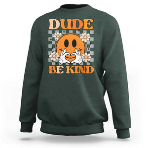 Anti Bullying Awareness Sweatshirt Dude Be Kind Unity Day Heart Daisy Flower TS11 Dark Forest Green Print Your Wear