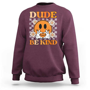 Anti Bullying Awareness Sweatshirt Dude Be Kind Unity Day Heart Daisy Flower TS11 Maroon Print Your Wear