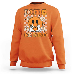 Anti Bullying Awareness Sweatshirt Dude Be Kind Unity Day Heart Daisy Flower TS11 Orange Print Your Wear