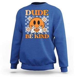 Anti Bullying Awareness Sweatshirt Dude Be Kind Unity Day Heart Daisy Flower TS11 Royal Blue Print Your Wear