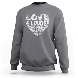 Anti Bullying Awareness Sweatshirt Love Is Louder Stand Against Bullying Unity Day Heart TS11 Charcoal Print Your Wear