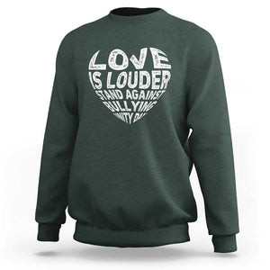 Anti Bullying Awareness Sweatshirt Love Is Louder Stand Against Bullying Unity Day Heart TS11 Dark Forest Green Print Your Wear