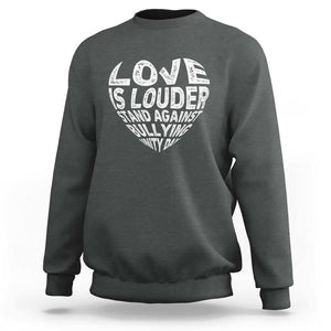 Anti Bullying Awareness Sweatshirt Love Is Louder Stand Against Bullying Unity Day Heart TS11 Dark Heather Print Your Wear