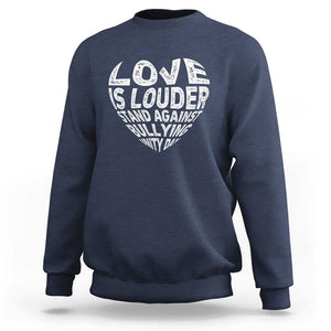 Anti Bullying Awareness Sweatshirt Love Is Louder Stand Against Bullying Unity Day Heart TS11 Navy Print Your Wear