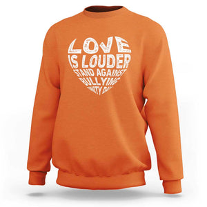 Anti Bullying Awareness Sweatshirt Love Is Louder Stand Against Bullying Unity Day Heart TS11 Orange Print Your Wear