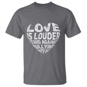 Anti Bullying Awareness T Shirt Love Is Louder Stand Against Bullying Unity Day Heart TS11 Charcoal Print Your Wear