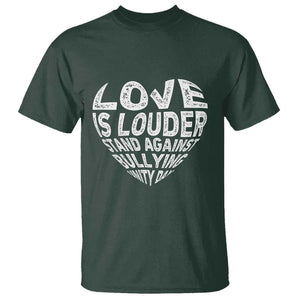 Anti Bullying Awareness T Shirt Love Is Louder Stand Against Bullying Unity Day Heart TS11 Dark Forest Green Print Your Wear