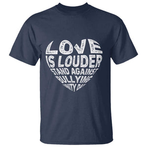 Anti Bullying Awareness T Shirt Love Is Louder Stand Against Bullying Unity Day Heart TS11 Navy Print Your Wear