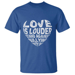 Anti Bullying Awareness T Shirt Love Is Louder Stand Against Bullying Unity Day Heart TS11 Royal Blue Print Your Wear