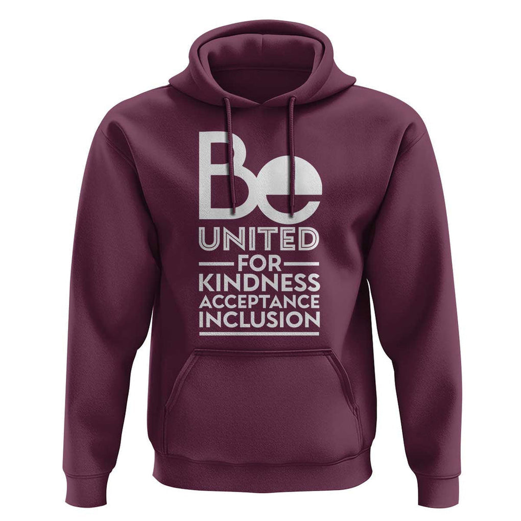 Unity Day Hoodie Be United For Kindness Acceptance Inclusion Orange Shirt Day TS11 Maroon Print Your Wear