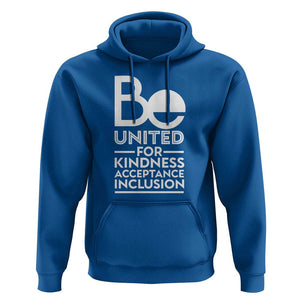 Unity Day Hoodie Be United For Kindness Acceptance Inclusion Orange Shirt Day TS11 Royal Blue Print Your Wear
