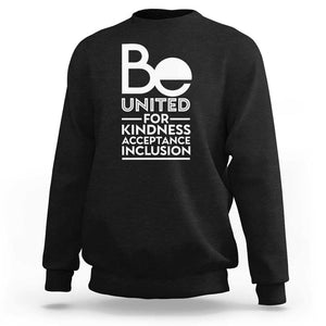 Unity Day Sweatshirt Be United For Kindness Acceptance Inclusion Orange Shirt Day TS11 Black Print Your Wear