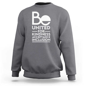 Unity Day Sweatshirt Be United For Kindness Acceptance Inclusion Orange Shirt Day TS11 Charcoal Print Your Wear