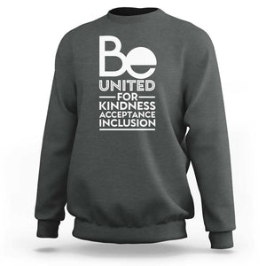 Unity Day Sweatshirt Be United For Kindness Acceptance Inclusion Orange Shirt Day TS11 Dark Heather Print Your Wear