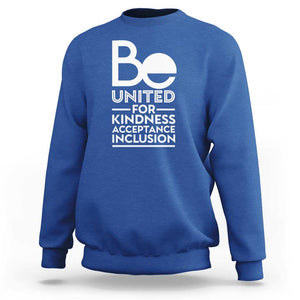 Unity Day Sweatshirt Be United For Kindness Acceptance Inclusion Orange Shirt Day TS11 Royal Blue Print Your Wear