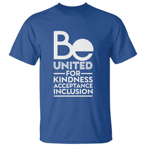 Unity Day T Shirt Be United For Kindness Acceptance Inclusion Orange Shirt Day TS11 Royal Blue Print Your Wear