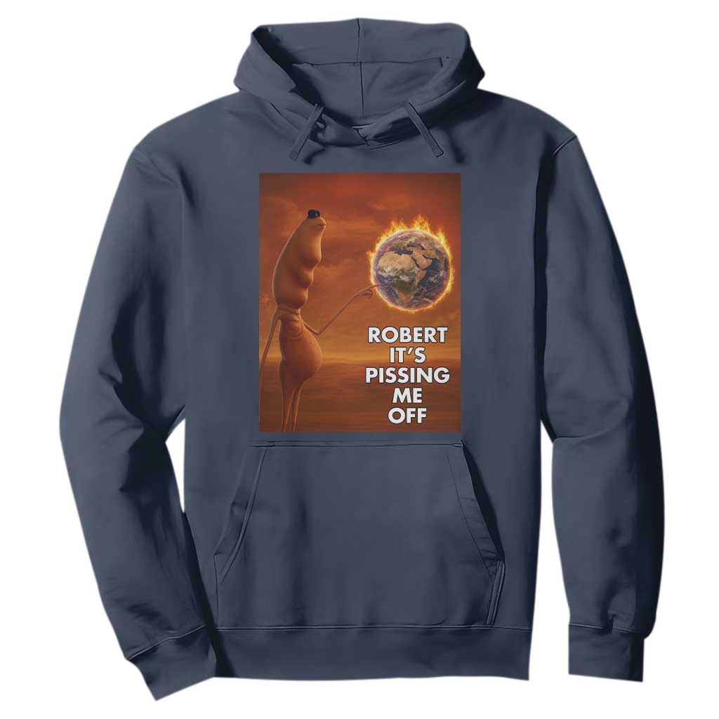 Funny Marcus Hoodie Robert Its Pissing Me Off Worm Meme TS11 Navy Print Your Wear