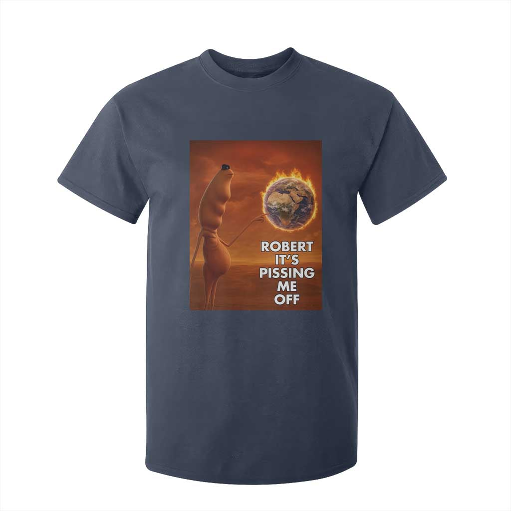 Funny Marcus T Shirt For Kid Robert Its Pissing Me Off Worm Meme TS11 Navy Print Your Wear