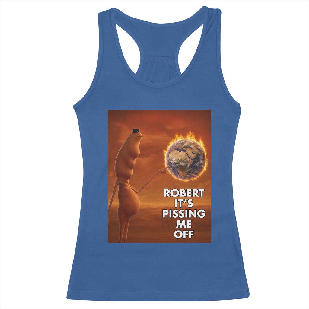 Funny Marcus Racerback Tank Top Robert Its Pissing Me Off Worm Meme TS11 Royal Blue Print Your Wear