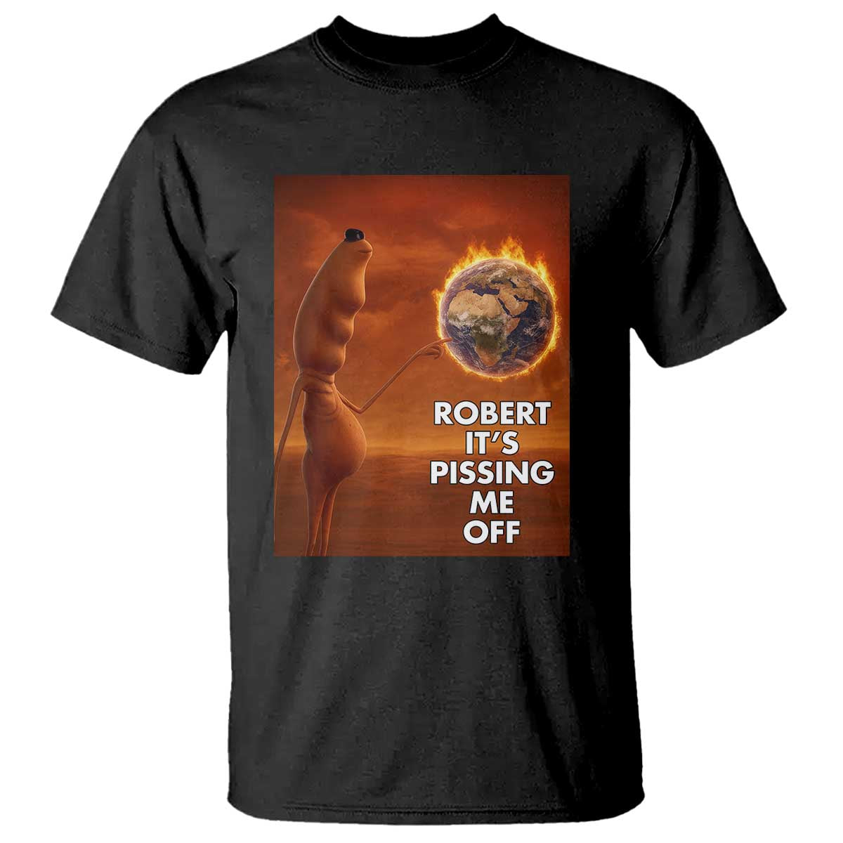 Funny Marcus T Shirt Robert Its Pissing Me Off Worm Meme TS11 Black Print Your Wear