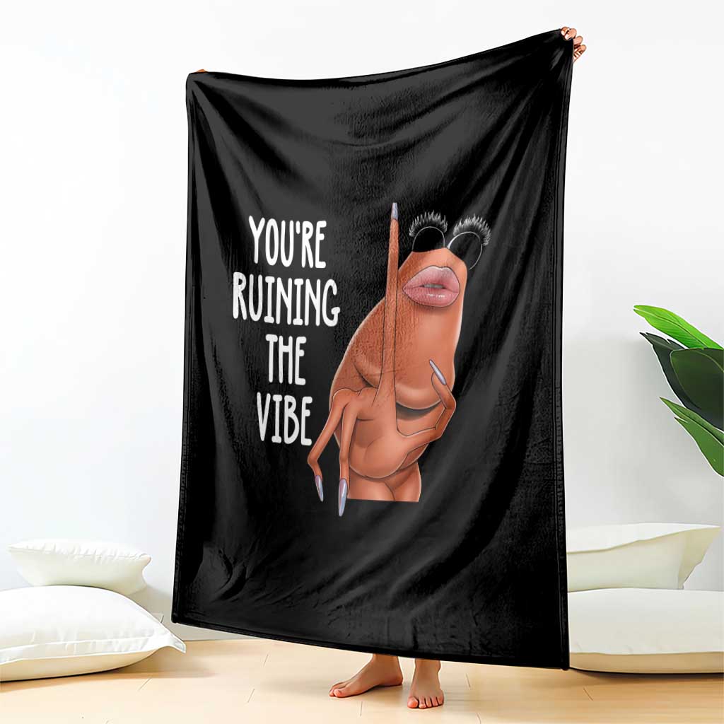 Funny Marcus Throw Blanket You Are Ruining The Vibe Worm Meme TS11 Print Your Wear