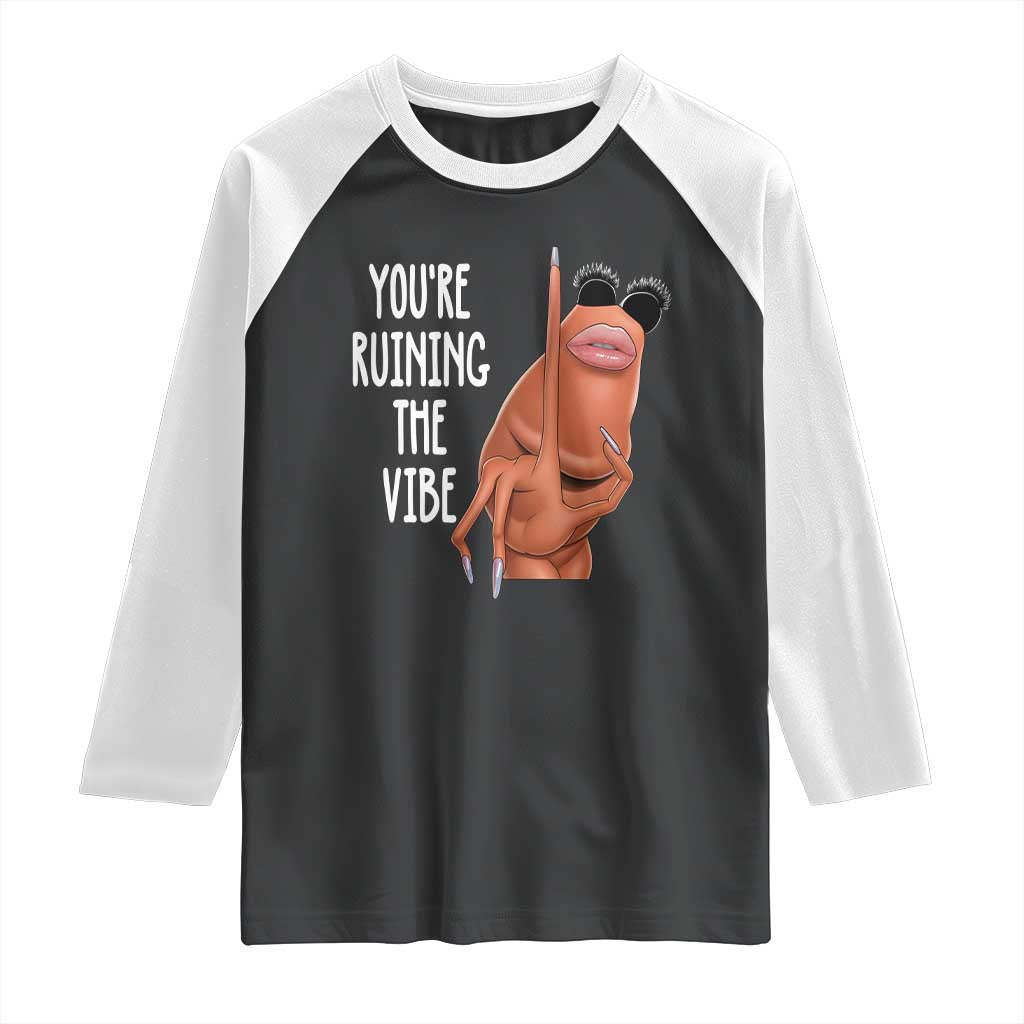 Funny Marcus Raglan Shirt You Are Ruining The Vibe Worm Meme TS11 Black White Print Your Wear