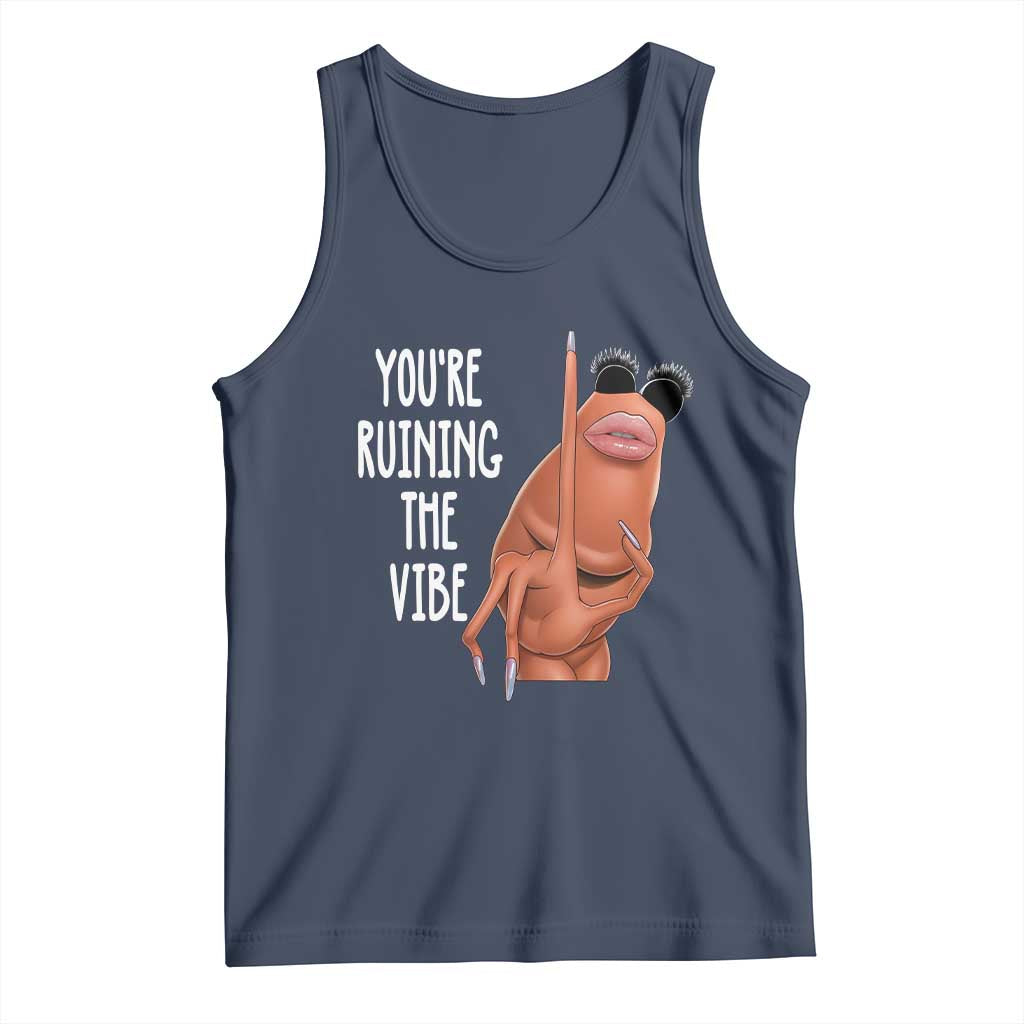 Funny Marcus Tank Top You Are Ruining The Vibe Worm Meme TS11 Navy Print Your Wear