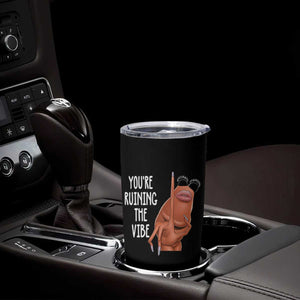 Funny Marcus Tumbler Cup You Are Ruining The Vibe Worm Meme TS11 Print Your Wear