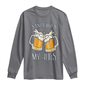 Funny Christmas Beers Couple Long Sleeve Shirt Santa Loves My Jugs Beers Drinker TS11 Charcoal Print Your Wear