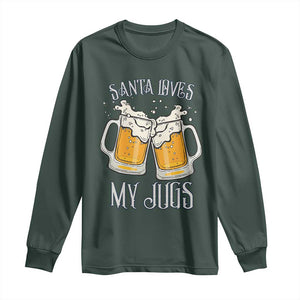 Funny Christmas Beers Couple Long Sleeve Shirt Santa Loves My Jugs Beers Drinker TS11 Dark Forest Green Print Your Wear